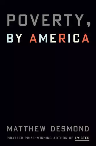 This image released by Crown shows "Poverty, By America" by Matthew Desmond, releasing on March 21, 2023. (Crown via AP)