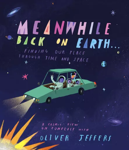 This cover image released by Penguin Young Readers shows "Meanwhile Back on Earth," by children’s author and visual artist Oliver Jeffers. (Penguin Young Readers via AP)